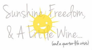 Sunshine, Freedom, and a Little Wine