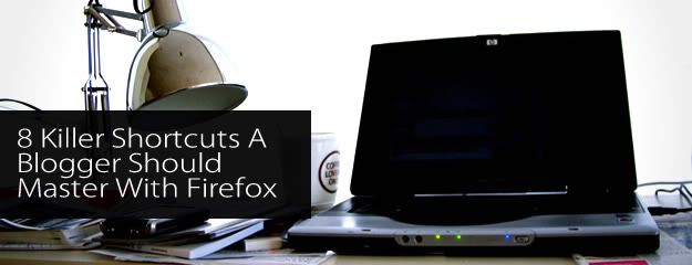 8 Killer Shortcuts A Blogger Should Master With Firefox