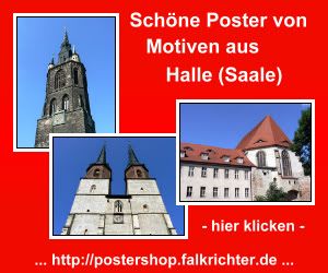 Klicken Sie bitte hier für schöne Poster von Sehenswürdigkeiten aus Halle (Saale)! :-)