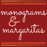 Monograms and Margaritas