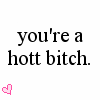 thb6ec4f9e.png You\'re a hott bitch image by Mandridtoad